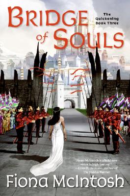 Bridge of Souls: The Quickening Book Three -- Fiona McIntosh, Paperback
