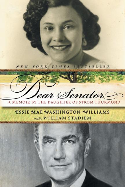 Dear Senator: A Memoir by the Daughter of Strom Thurmond -- Essie Mae Washington-Williams, Paperback