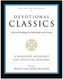 Devotional Classics: Revised Edition: Selected Readings for Individuals and Groups -- Richard J. Foster, Paperback