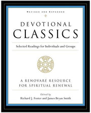 Devotional Classics: Revised Edition: Selected Readings for Individuals and Groups by Foster, Richard J.