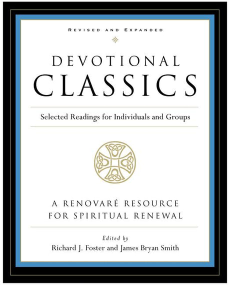 Devotional Classics: Revised Edition: Selected Readings for Individuals and Groups -- Richard J. Foster, Paperback