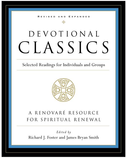 Devotional Classics: Revised Edition: Selected Readings for Individuals and Groups -- Richard J. Foster, Paperback