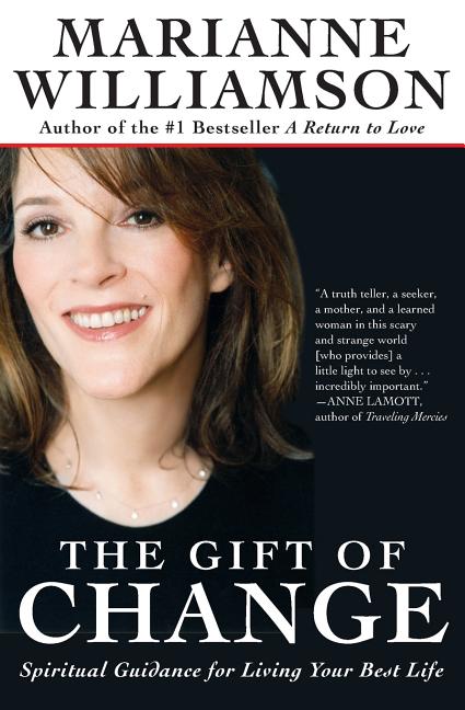 The Gift of Change: Spiritual Guidance for Living Your Best Life -- Marianne Williamson, Paperback