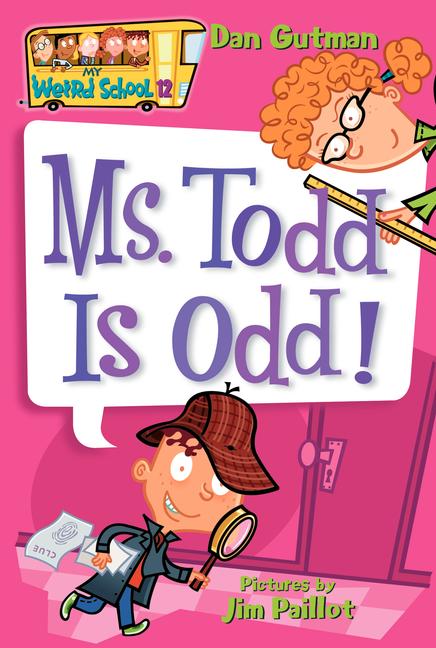 My Weird School #12: Ms. Todd Is Odd! -- Dan Gutman, Paperback