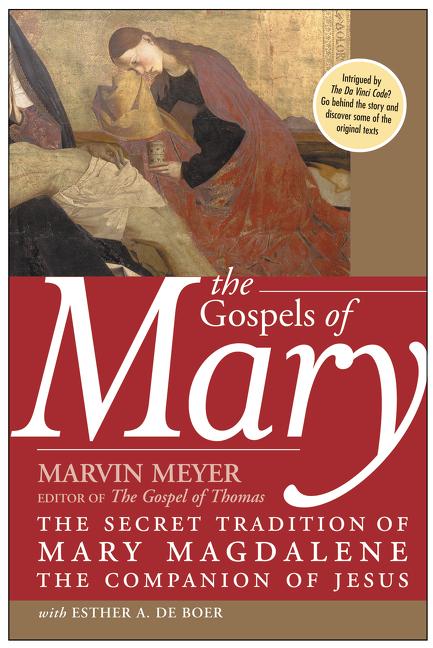The Gospels of Mary: The Secret Tradition of Mary Magdalene, the Companion of Jesus -- Marvin W. Meyer, Paperback