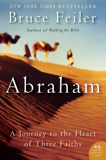 Abraham: A Journey to the Heart of Three Faiths -- Bruce Feiler, Paperback