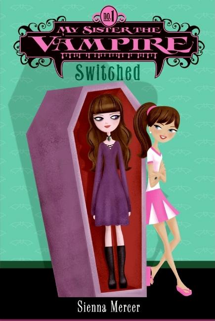 My Sister the Vampire #1: Switched -- Sienna Mercer, Paperback