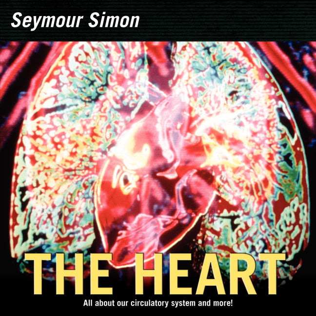 The Heart: All about Our Circulatory System and More! -- Seymour Simon, Paperback