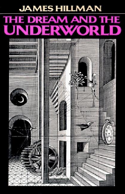 Dream & Underwor PB -- James Hillman, Paperback