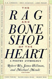 The Rag and Bone Shop of the Heart: Poetry Anthology, a by Bly, Robert