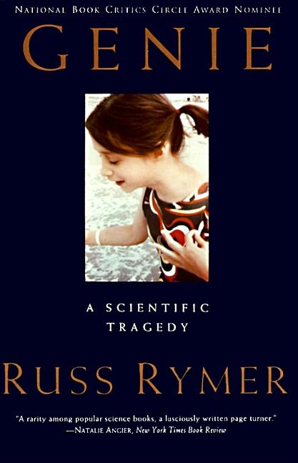Genie: A Scientific Tragedy -- Russ Rymer, Paperback