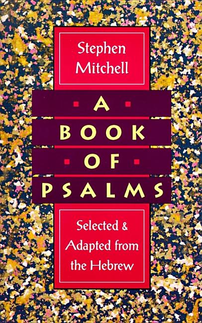 A Book of Psalms: Selected and Adapted from the Hebrew -- Stephen Mitchell, Paperback