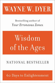 Wisdom of the Ages: A Modern Master Brings Eternal Truths Into Everyday Life by Dyer, Wayne W.