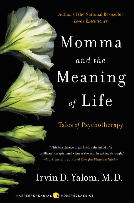 Momma and the Meaning of Life: Tales of Psychotherapy by Yalom, Irvin D.
