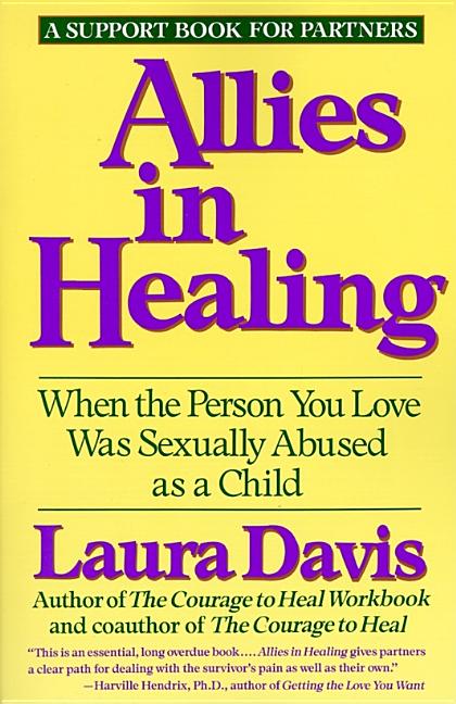 Allies in Healing: When the Person You Love Is a Survivor of Child Sexual Abuse -- Laura Davis, Paperback