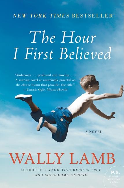 The Hour I First Believed -- Wally Lamb, Paperback