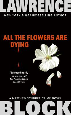 All the Flowers Are Dying by Block, Lawrence
