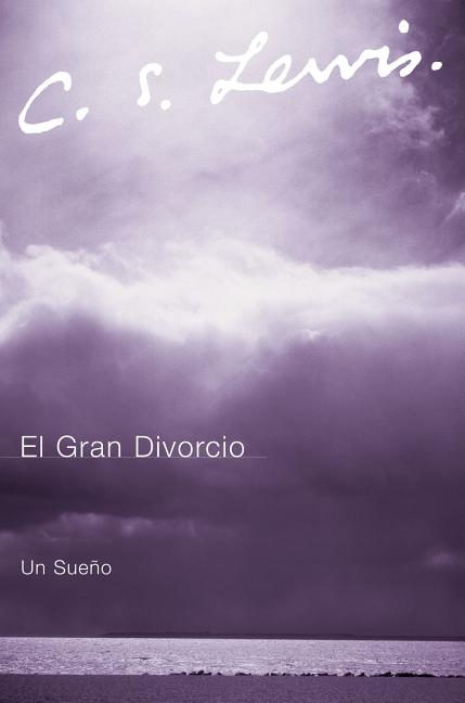 La El Gran Divorcio: Un Sueno -- C. S. Lewis, Paperback