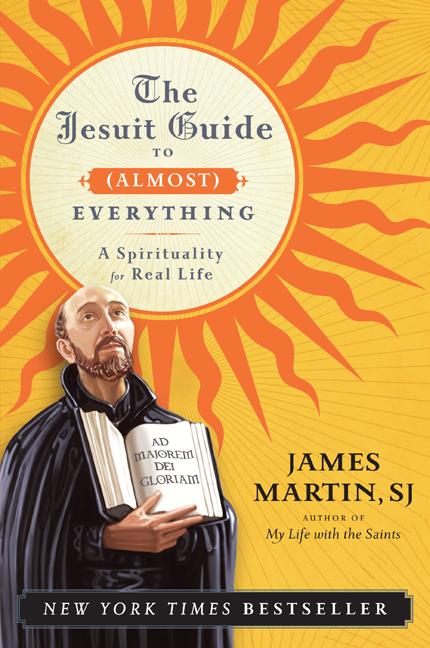 Jesuit Guide to (Almost) Everything PB -- James Martin, Paperback