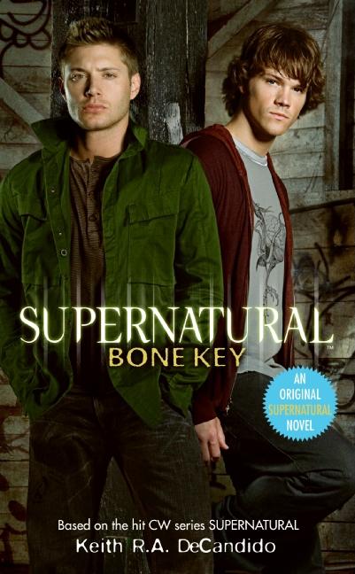 Supernatural: Bone Key by DeCandido, Keith R. a.