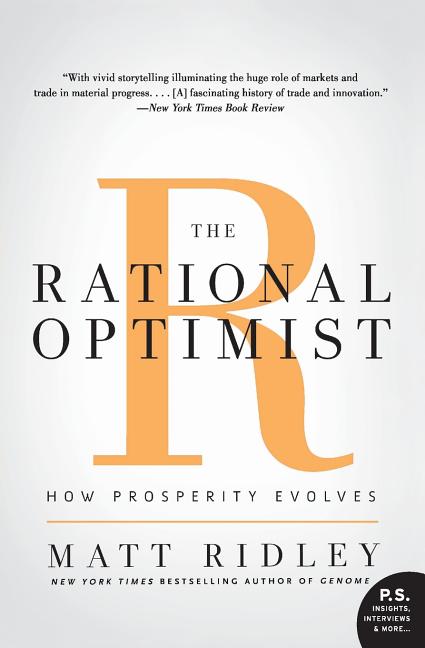 The Rational Optimist: How Prosperity Evolves -- Matt Ridley, Paperback