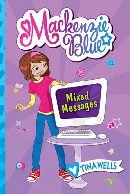 MacKenzie Blue #4: Mixed Messages by Wells, Tina