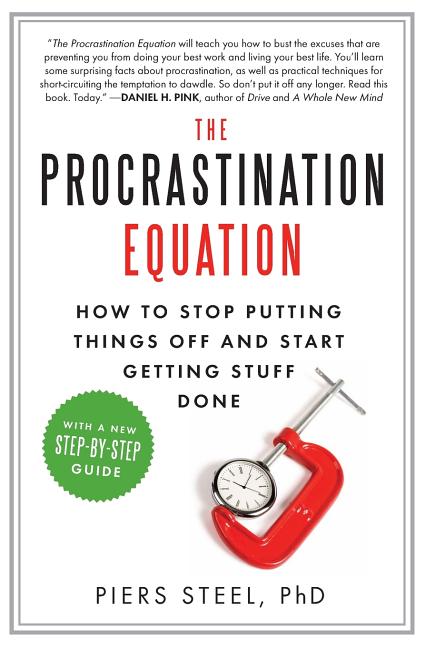 The Procrastination Equation -- Piers Steel, Paperback