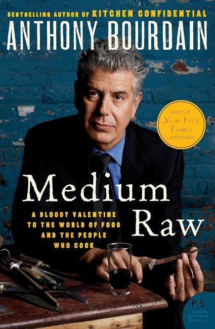Medium Raw: A Bloody Valentine to the World of Food and the People Who Cook by Bourdain, Anthony