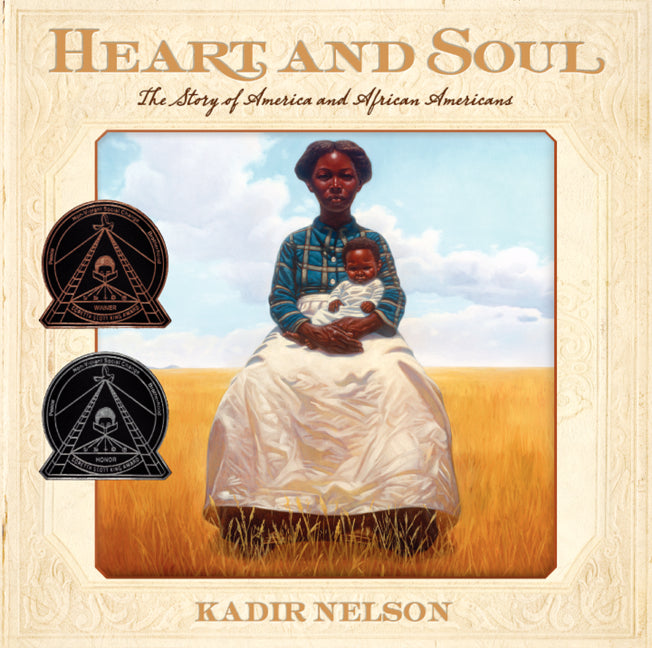 Heart and Soul: The Story of America and African Americans -- Kadir Nelson, Paperback