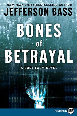 Bones of Betrayal: A Body Farm Novel by Bass, Jefferson