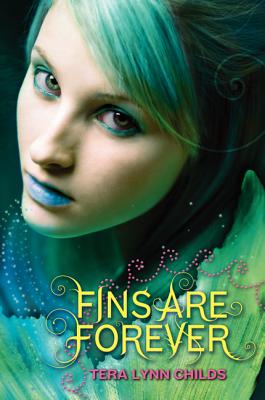 Fins Are Forever -- Tera Lynn Childs, Paperback