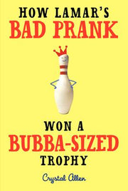 How Lamar's Bad Prank Won a Bubba-Sized Trophy by Allen, Crystal