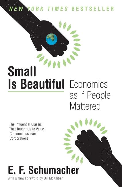 Small Is Beautiful: Economics as If People Mattered -- E. F. Schumacher, Paperback