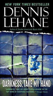 Darkness, Take My Hand by Lehane, Dennis