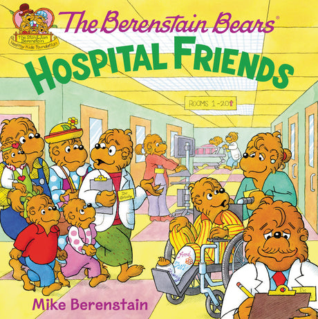 The Berenstain Bears: Hospital Friends -- Mike Berenstain, Paperback