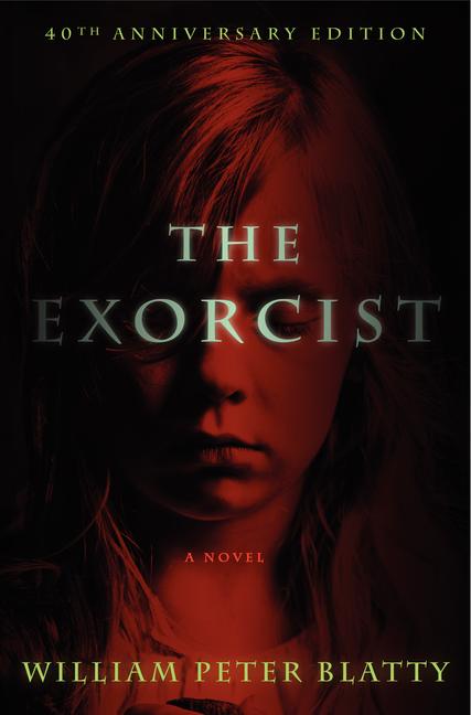 The Exorcist: 40th Anniversary Edition -- William Peter Blatty, Hardcover