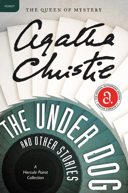 The Under Dog and Other Stories: A Hercule Poirot Mystery: The Official Authorized Edition -- Agatha Christie, Paperback