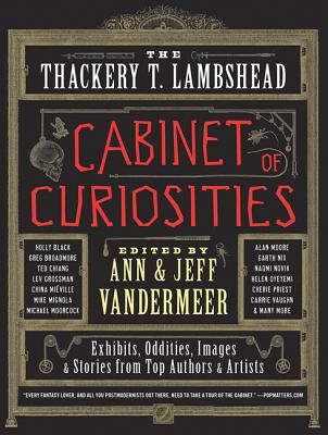 The Thackery T. Lambshead Cabinet of Curiosities -- Ann VanderMeer, Paperback