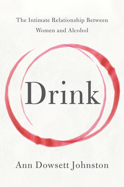 Drink -- Ann Dowsett Johnston, Paperback