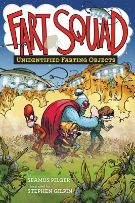 Fart Squad #3: Unidentified Farting Objects by Pilger, Seamus