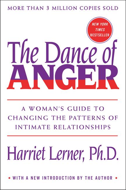 The Dance of Anger: A Woman's Guide to Changing the Patterns of Intimate Relationships -- Harriet Lerner, Paperback