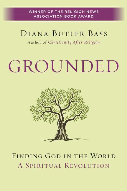 Grounded: Finding God in the World-A Spiritual Revolution -- Diana Butler Bass, Paperback
