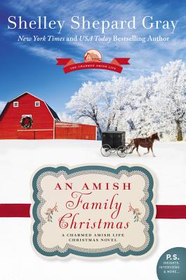 An Amish Family Christmas: A Charmed Amish Life Christmas Novel by Gray, Shelley Shepard