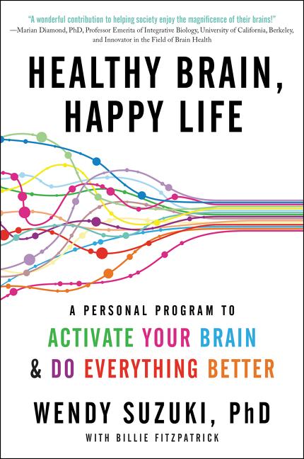 Healthy Brain, Happy Life: A Personal Program to Activate Your Brain and Do Everything Better by Suzuki, Wendy
