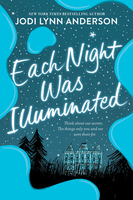 Each Night Was Illuminated -- Jodi Lynn Anderson, Hardcover