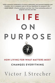Life on Purpose: How Living for What Matters Most Changes Everything by Strecher, Victor J.