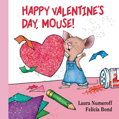 Happy Valentine's Day, Mouse! Lap Edition -- Laura Joffe Numeroff, Board Book