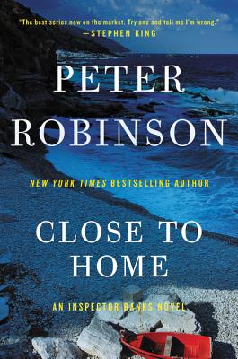 Close to Home: A Novel of Suspense -- Peter Robinson, Paperback
