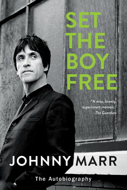 Set the Boy Free: The Autobiography -- Johnny Marr, Paperback
