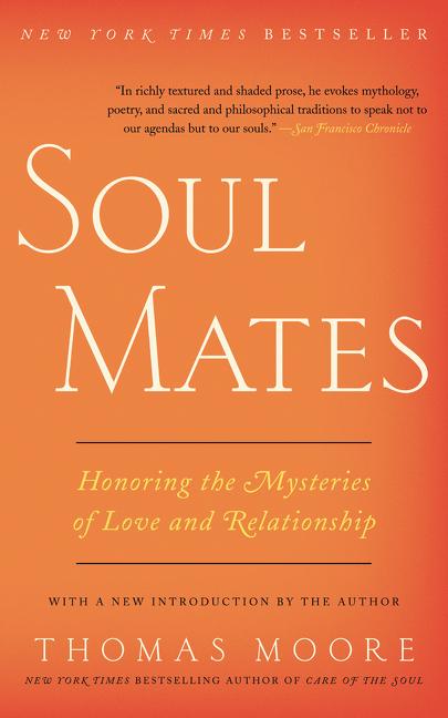 Soul Mates: Honoring the Mysteries of Love and Relationship -- Thomas Moore, Paperback